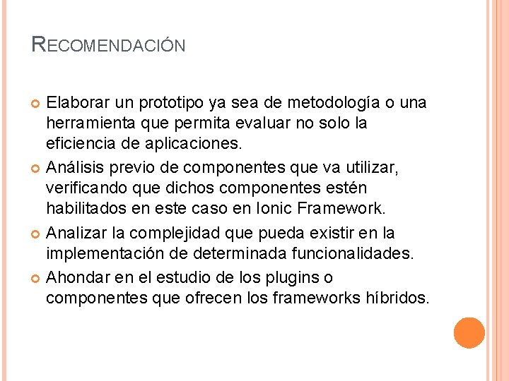 RECOMENDACIÓN Elaborar un prototipo ya sea de metodología o una herramienta que permita evaluar