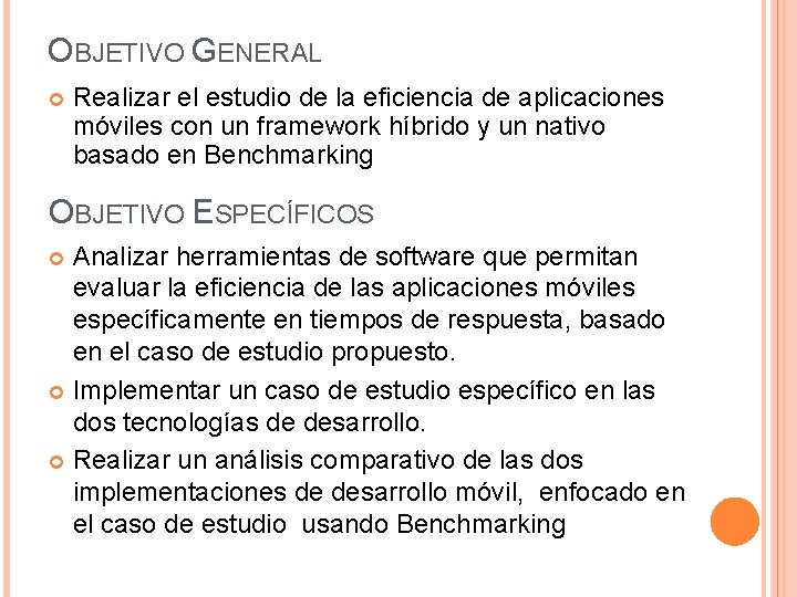 OBJETIVO GENERAL Realizar el estudio de la eficiencia de aplicaciones móviles con un framework