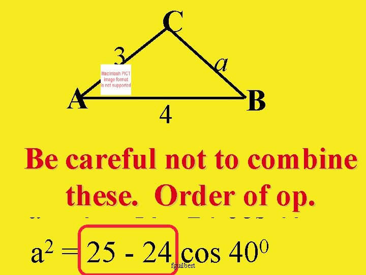 C 3 A a 4 B Be careful not to combine these. Order of