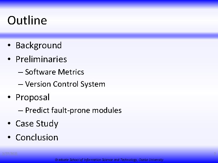 Outline • Background • Preliminaries – Software Metrics – Version Control System • Proposal