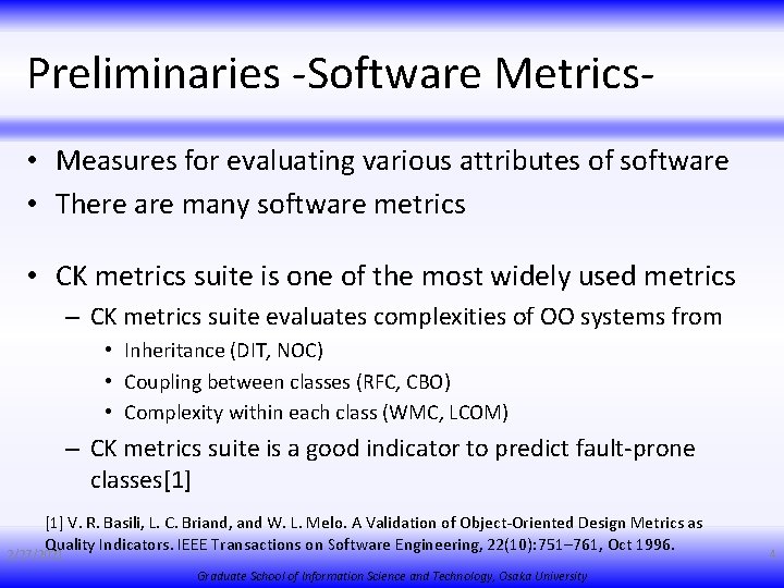 Preliminaries -Software Metrics • Measures for evaluating various attributes of software • There are