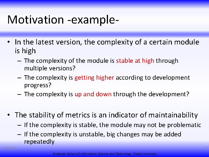 Motivation -example • In the latest version, the complexity of a certain module is