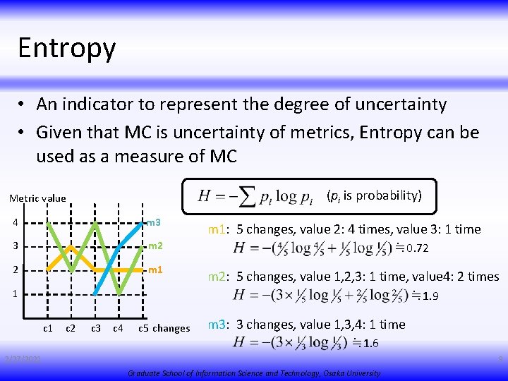 Entropy • An indicator to represent the degree of uncertainty • Given that MC