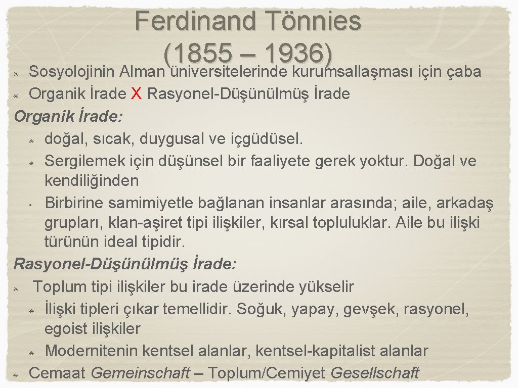 Ferdinand Tönnies (1855 – 1936) Sosyolojinin Alman üniversitelerinde kurumsallaşması için çaba Organik İrade X