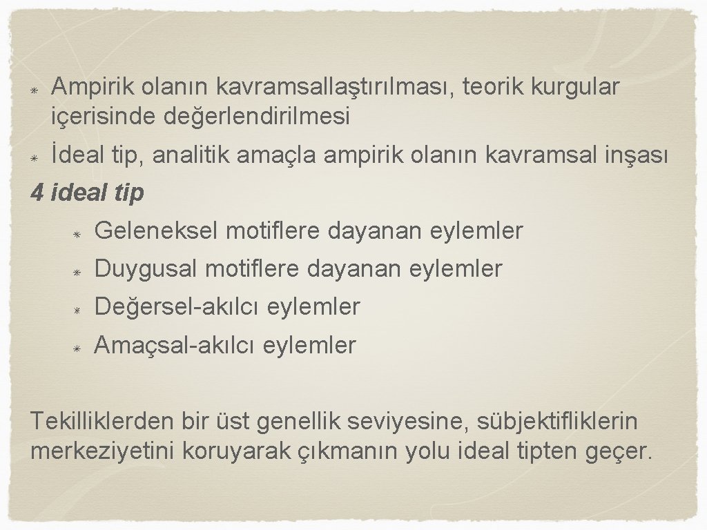 Ampirik olanın kavramsallaştırılması, teorik kurgular içerisinde değerlendirilmesi İdeal tip, analitik amaçla ampirik olanın kavramsal