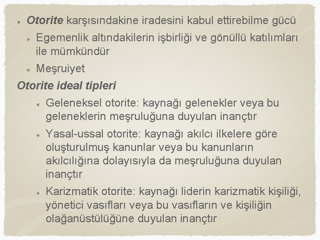 Otorite karşısındakine iradesini kabul ettirebilme gücü Egemenlik altındakilerin işbirliği ve gönüllü katılımları ile mümkündür