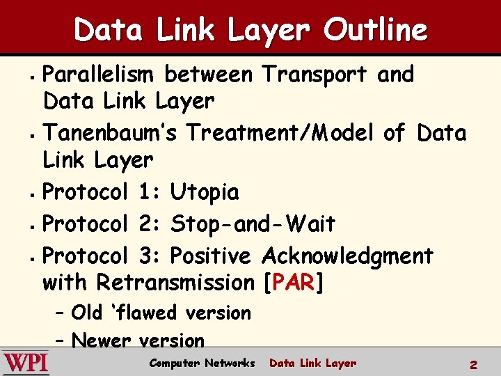 Data Link Layer Outline Parallelism between Transport and Data Link Layer § Tanenbaum’s Treatment/Model