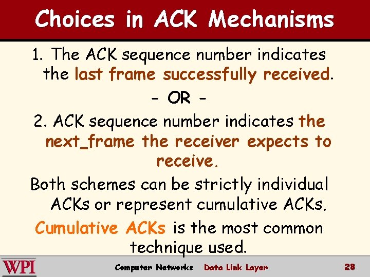 Choices in ACK Mechanisms 1. The ACK sequence number indicates the last frame successfully