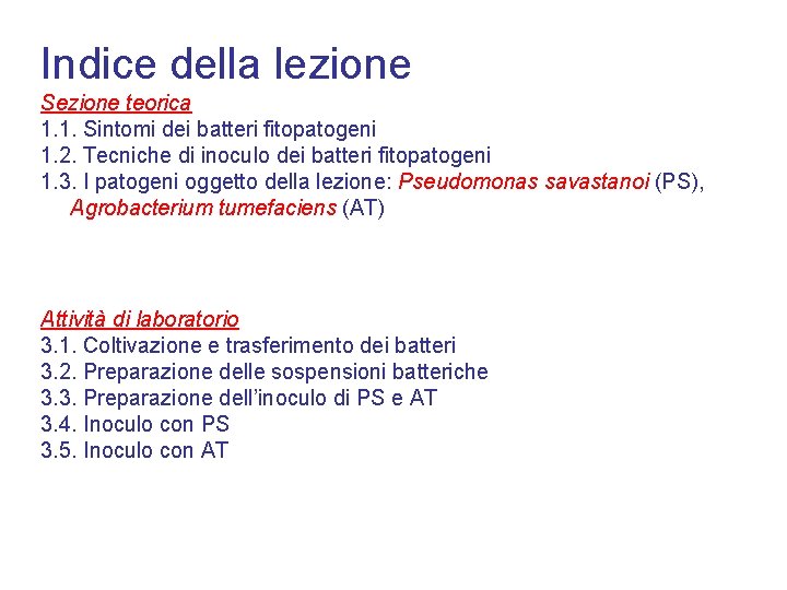 Indice della lezione Sezione teorica 1. 1. Sintomi dei batteri fitopatogeni 1. 2. Tecniche