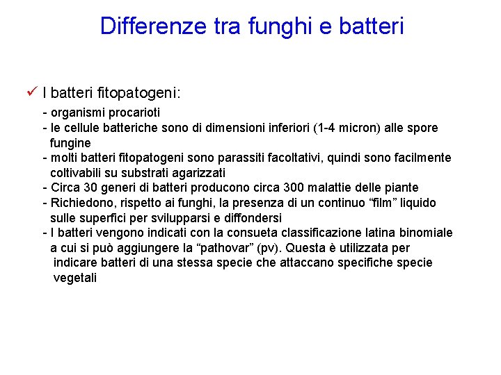 Differenze tra funghi e batteri I batteri fitopatogeni: - organismi procarioti - le cellule