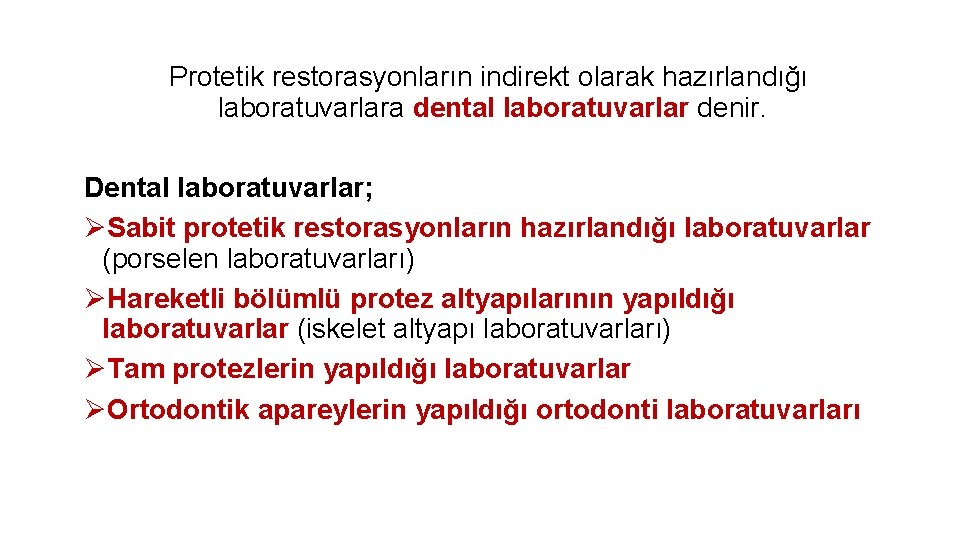 Protetik restorasyonların indirekt olarak hazırlandığı laboratuvarlara dental laboratuvarlar denir. Dental laboratuvarlar; ØSabit protetik restorasyonların