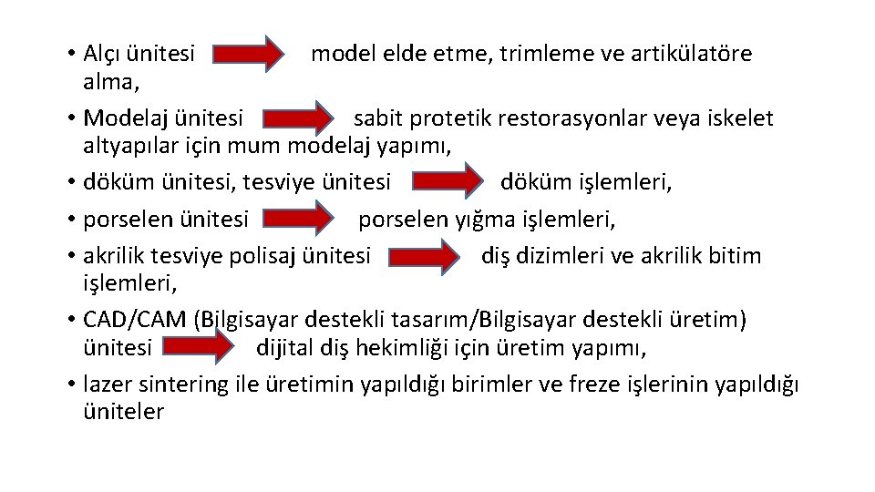  • Alçı ünitesi model elde etme, trimleme ve artikülatöre alma, • Modelaj ünitesi