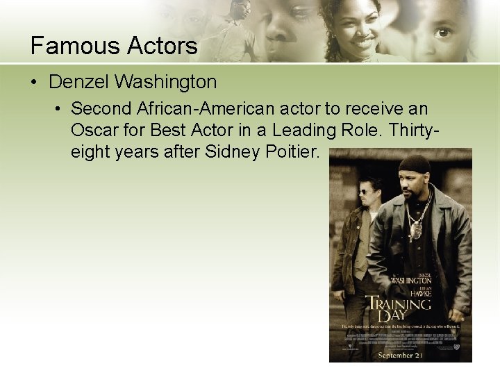 Famous Actors • Denzel Washington • Second African-American actor to receive an Oscar for