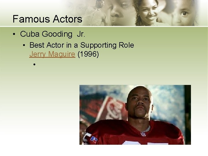 Famous Actors • Cuba Gooding Jr. • Best Actor in a Supporting Role Jerry