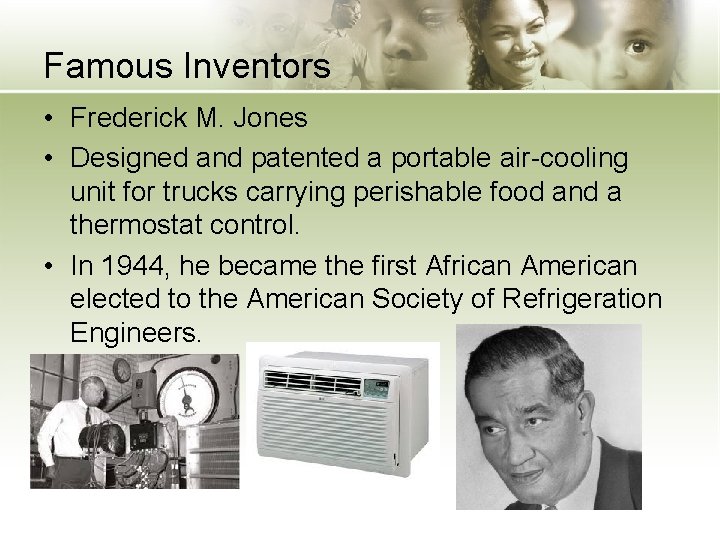 Famous Inventors • Frederick M. Jones • Designed and patented a portable air-cooling unit