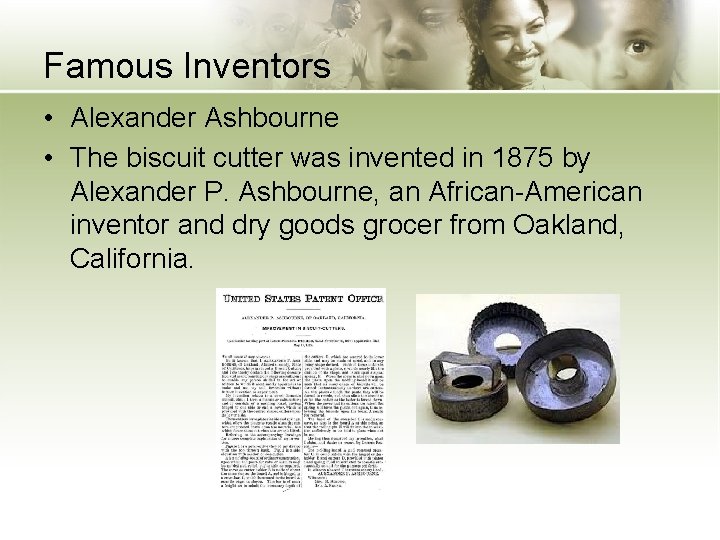 Famous Inventors • Alexander Ashbourne • The biscuit cutter was invented in 1875 by