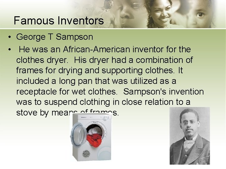 Famous Inventors • George T Sampson • He was an African-American inventor for the