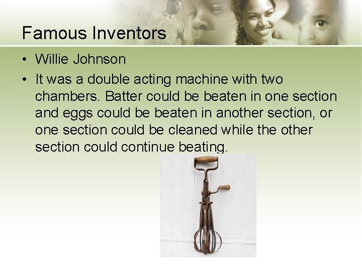 Famous Inventors • Willie Johnson • It was a double acting machine with two