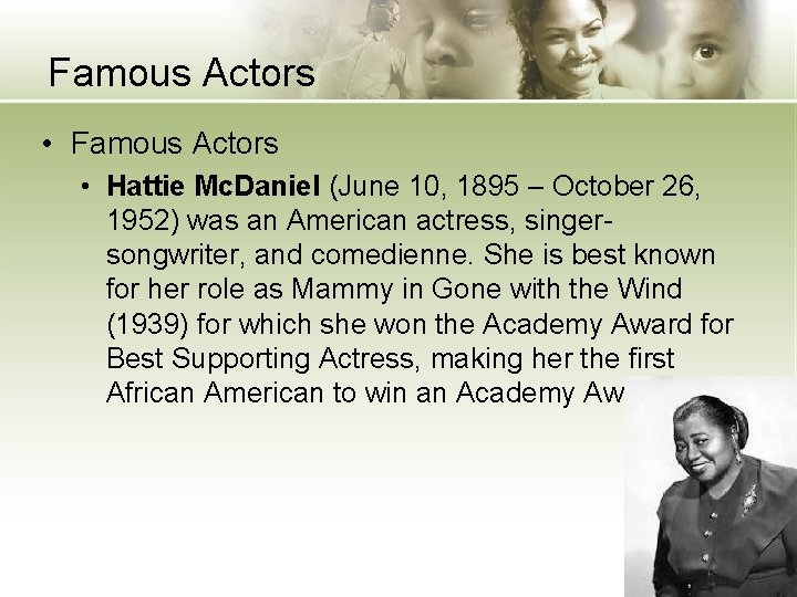 Famous Actors • Hattie Mc. Daniel (June 10, 1895 – October 26, 1952) was