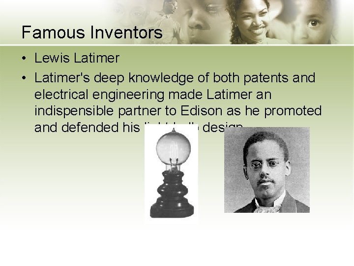 Famous Inventors • Lewis Latimer • Latimer's deep knowledge of both patents and electrical