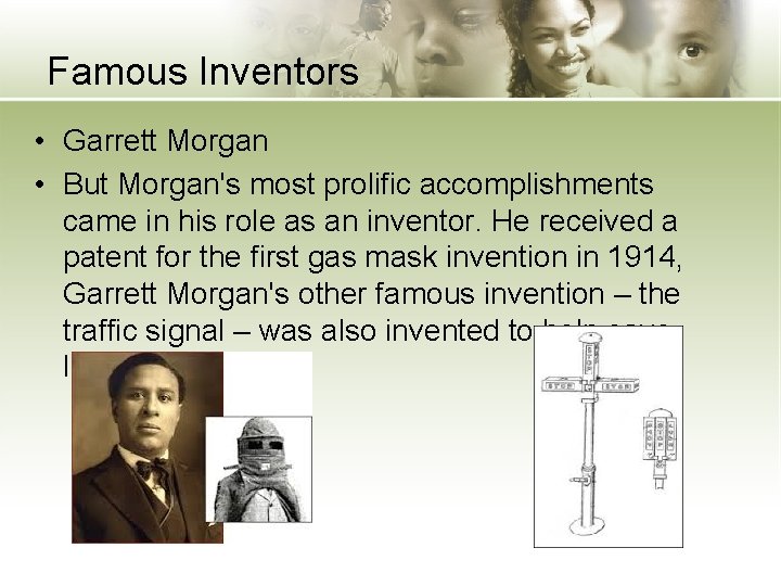Famous Inventors • Garrett Morgan • But Morgan's most prolific accomplishments came in his