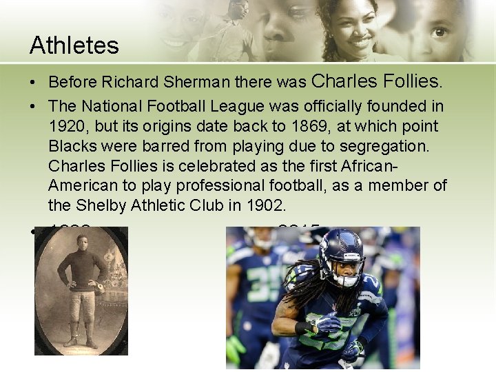 Athletes • Before Richard Sherman there was Charles Follies. • The National Football League