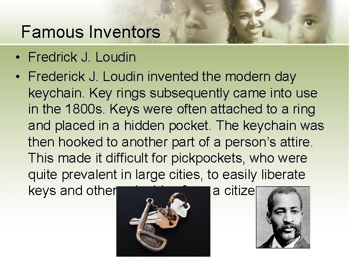 Famous Inventors • Fredrick J. Loudin • Frederick J. Loudin invented the modern day