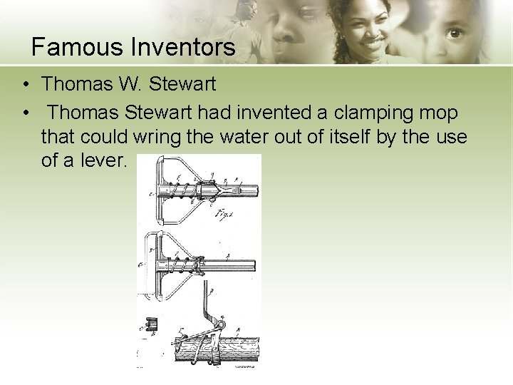 Famous Inventors • Thomas W. Stewart • Thomas Stewart had invented a clamping mop