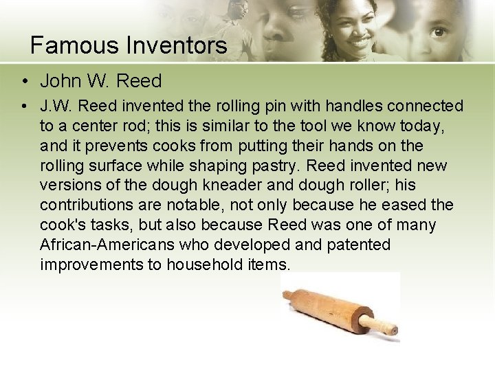Famous Inventors • John W. Reed • J. W. Reed invented the rolling pin