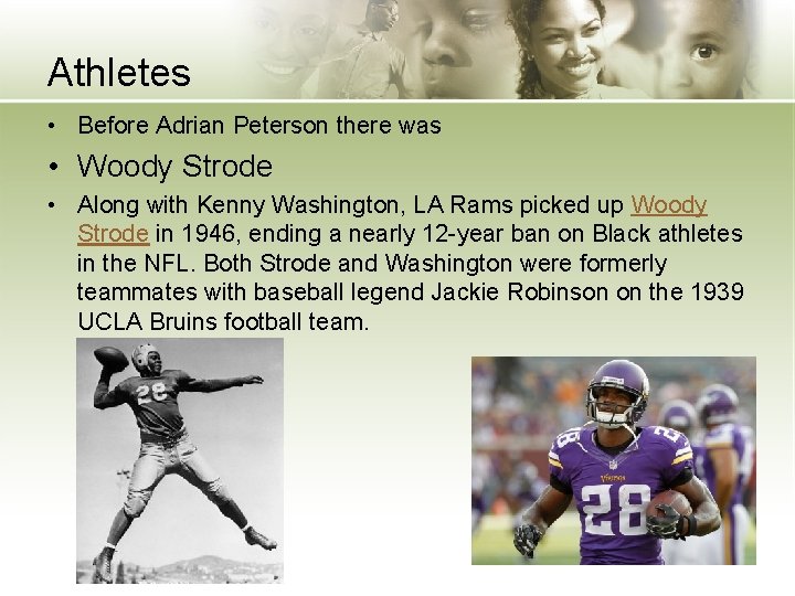 Athletes • Before Adrian Peterson there was • Woody Strode • Along with Kenny