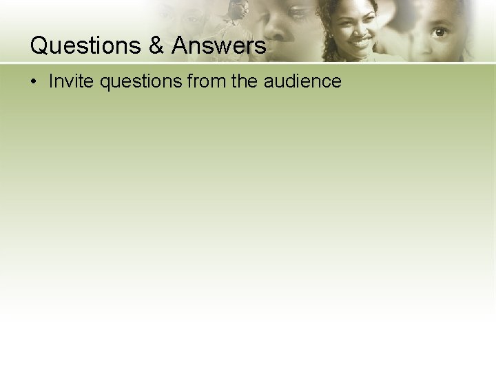 Questions & Answers • Invite questions from the audience 