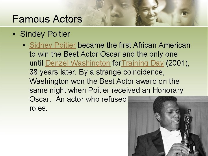 Famous Actors • Sindey Poitier • Sidney Poitier became the first African American to