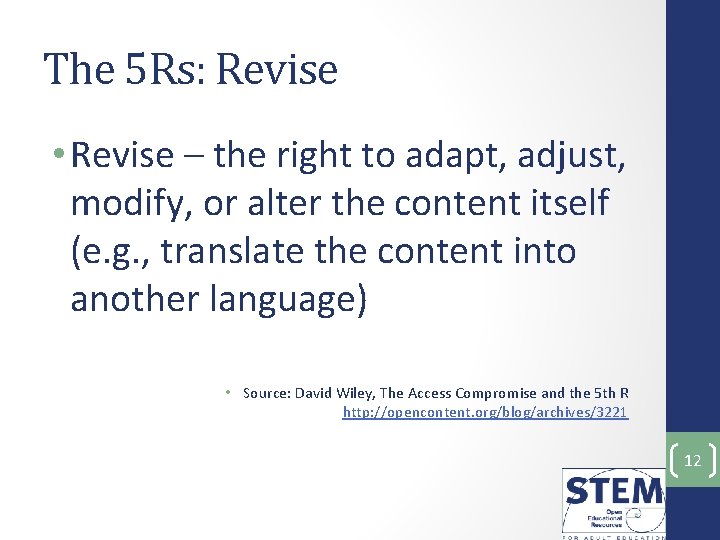 The 5 Rs: Revise • Revise – the right to adapt, adjust, modify, or
