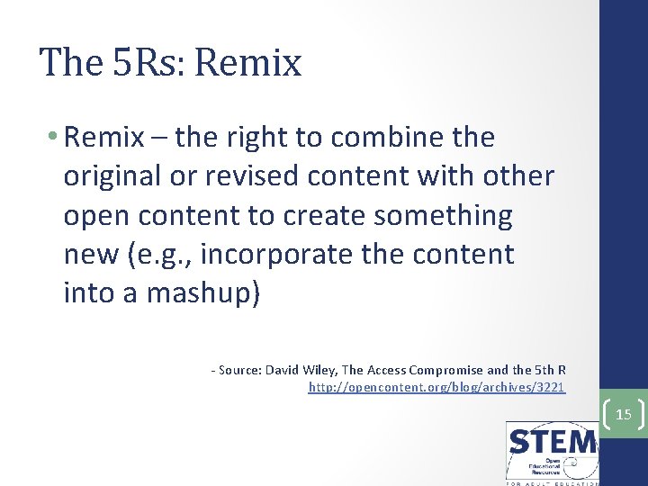 The 5 Rs: Remix • Remix – the right to combine the original or