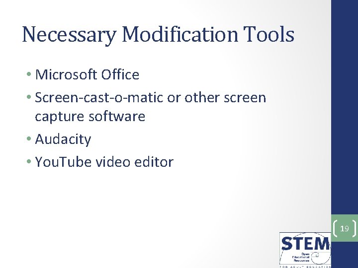 Necessary Modification Tools • Microsoft Office • Screen-cast-o-matic or other screen capture software •