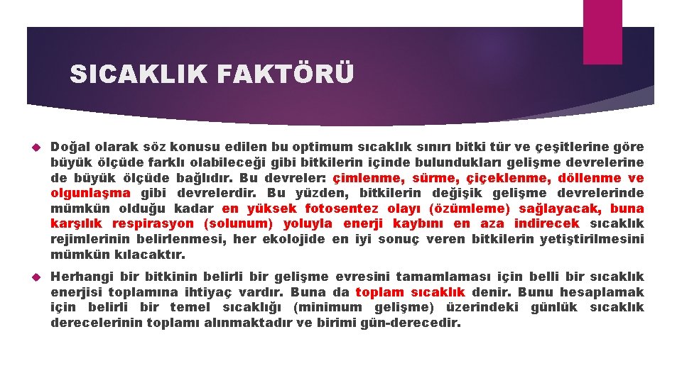 SICAKLIK FAKTÖRÜ Doğal olarak söz konusu edilen bu optimum sıcaklık sınırı bitki tür ve