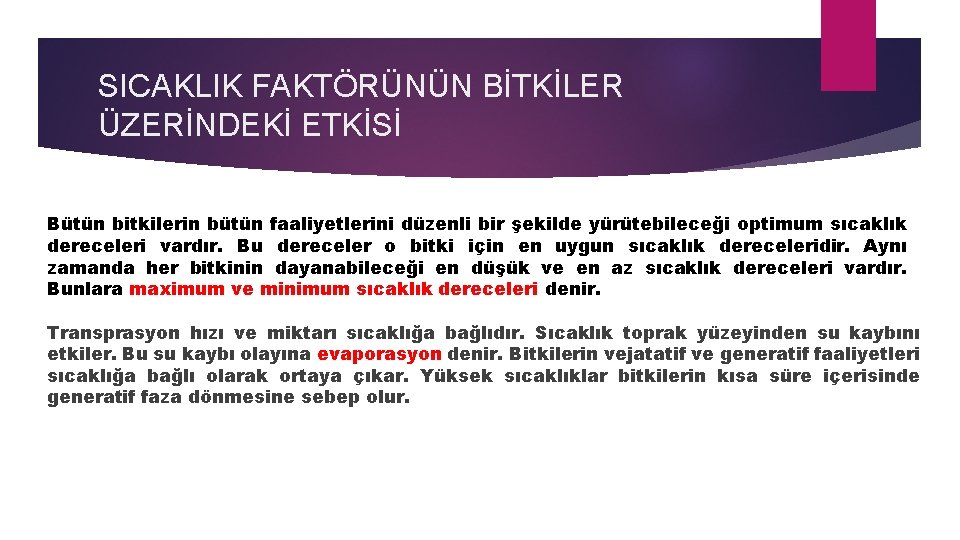 SICAKLIK FAKTÖRÜNÜN BİTKİLER ÜZERİNDEKİ ETKİSİ Bütün bitkilerin bütün faaliyetlerini düzenli bir şekilde yürütebileceği optimum