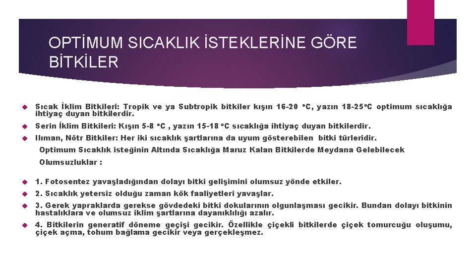 OPTİMUM SICAKLIK İSTEKLERİNE GÖRE BİTKİLER Sıcak İklim Bitkileri: Tropik ve ya Subtropik bitkiler kışın