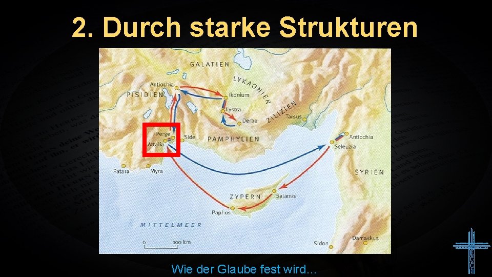 2. Durch starke Strukturen Wie der Glaube fest wird… 