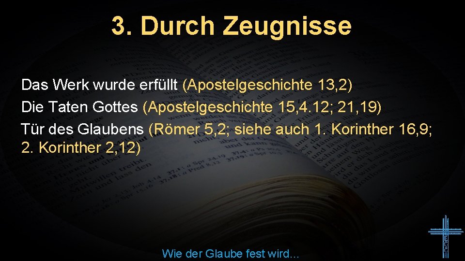 3. Durch Zeugnisse Das Werk wurde erfüllt (Apostelgeschichte 13, 2) Die Taten Gottes (Apostelgeschichte