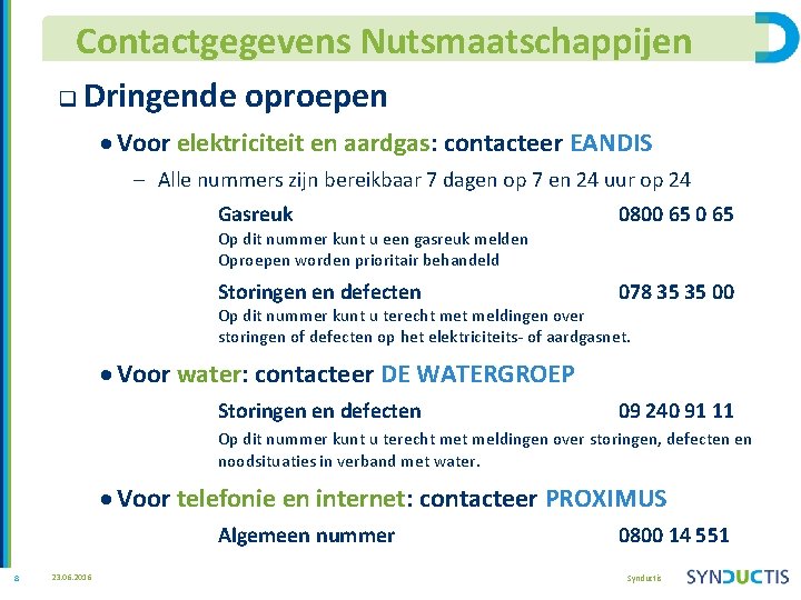 Contactgegevens Nutsmaatschappijen Dringende oproepen · Voor elektriciteit en aardgas: contacteer EANDIS – Alle nummers