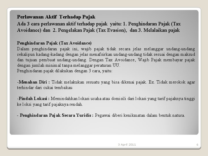 Perlawanan Aktif Terhadap Pajak Ada 3 cara perlawanan aktif terhadap pajak yaitu: 1. Penghindaran