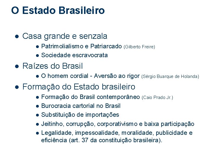 O Estado Brasileiro l Casa grande e senzala Patrimolialismo e Patriarcado (Gilberto Freire) l