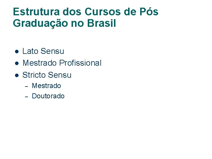 Estrutura dos Cursos de Pós Graduação no Brasil l Lato Sensu Mestrado Profissional Stricto