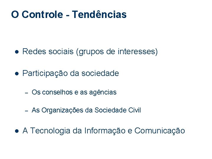O Controle - Tendências l Redes sociais (grupos de interesses) l Participação da sociedade