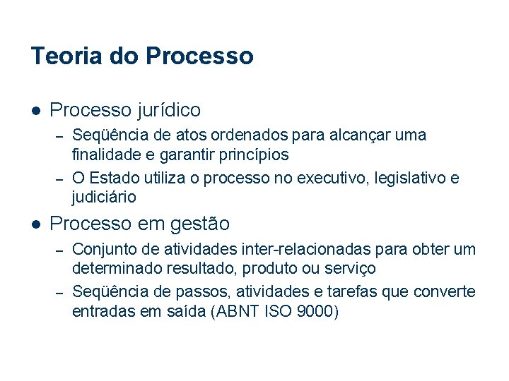 Teoria do Processo l Processo jurídico – – l Seqüência de atos ordenados para