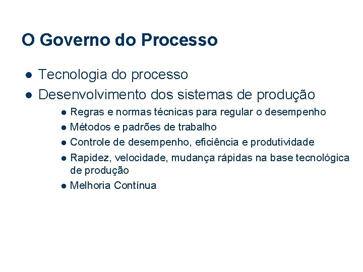 O Governo do Processo l l Tecnologia do processo Desenvolvimento dos sistemas de produção