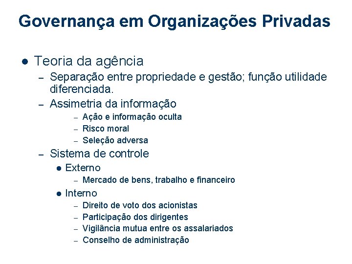 Governança em Organizações Privadas l Teoria da agência – – Separação entre propriedade e