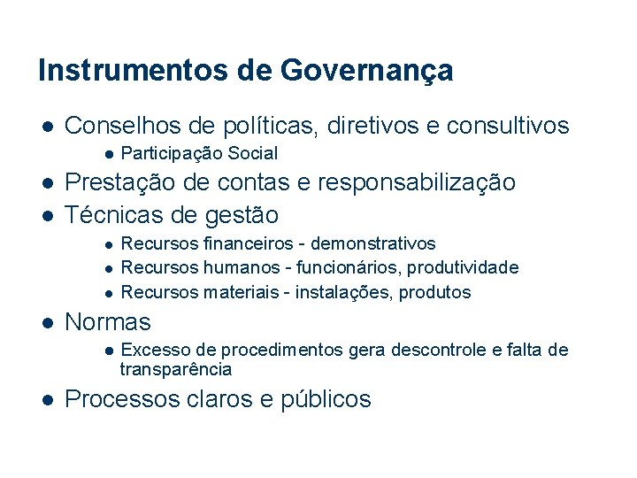 Instrumentos de Governança l Conselhos de políticas, diretivos e consultivos l l l Prestação