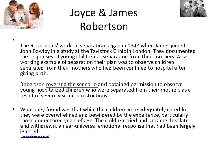 Joyce & James Robertson • The Robertsons' work on separation began in 1948 when